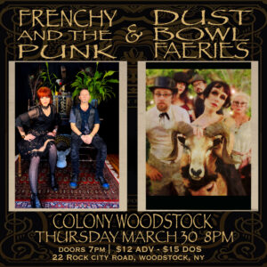 Dark Cabaret at Colony Woodstock – Frenchy & the Punk + Dust Bowl Faeries, Thur. March 30